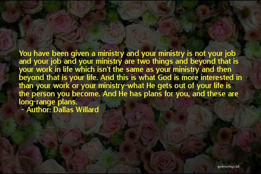 Life Beyond Work Quotes By Dallas Willard