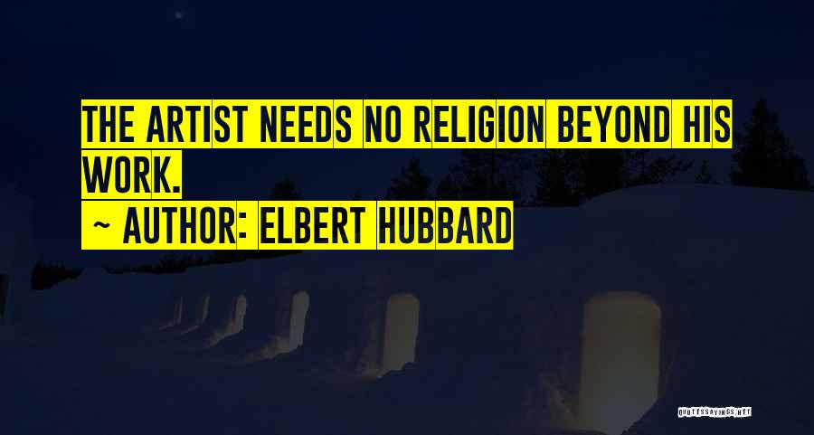 Life Beyond Work Quotes By Elbert Hubbard