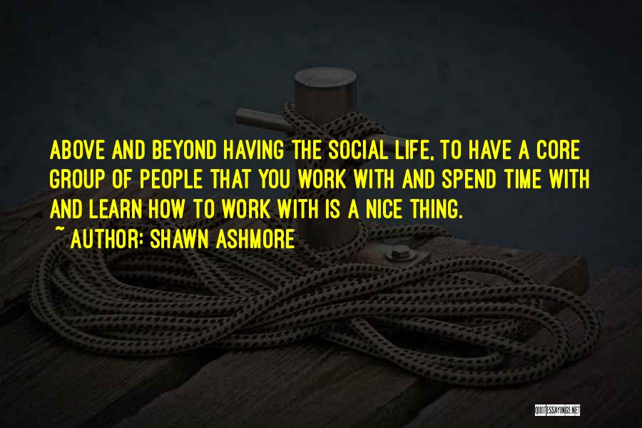 Life Beyond Work Quotes By Shawn Ashmore