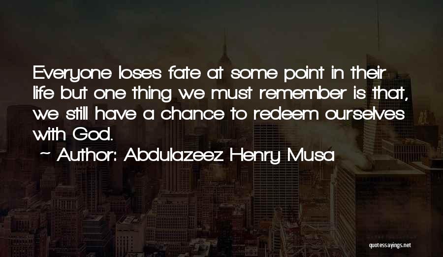 Life Biblical Quotes By Abdulazeez Henry Musa
