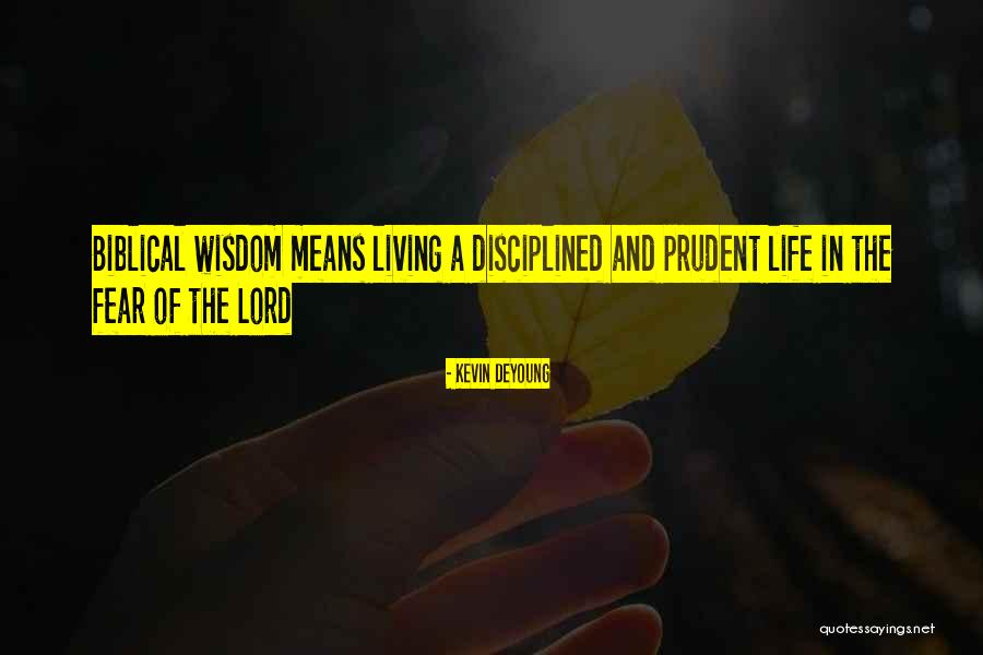 Life Biblical Quotes By Kevin DeYoung