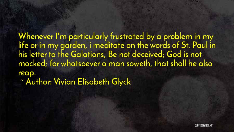 Life Biblical Quotes By Vivian Elisabeth Glyck
