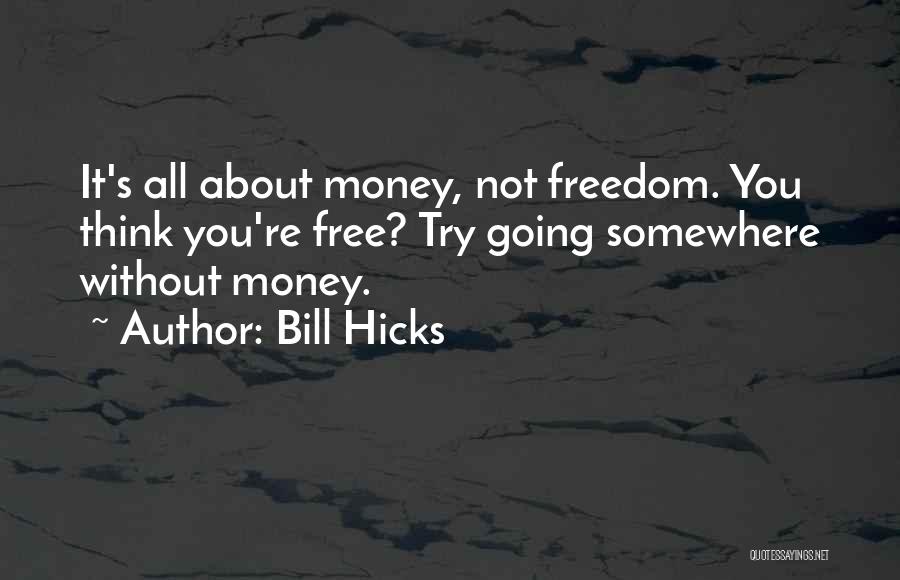 Life Bill Hicks Quotes By Bill Hicks