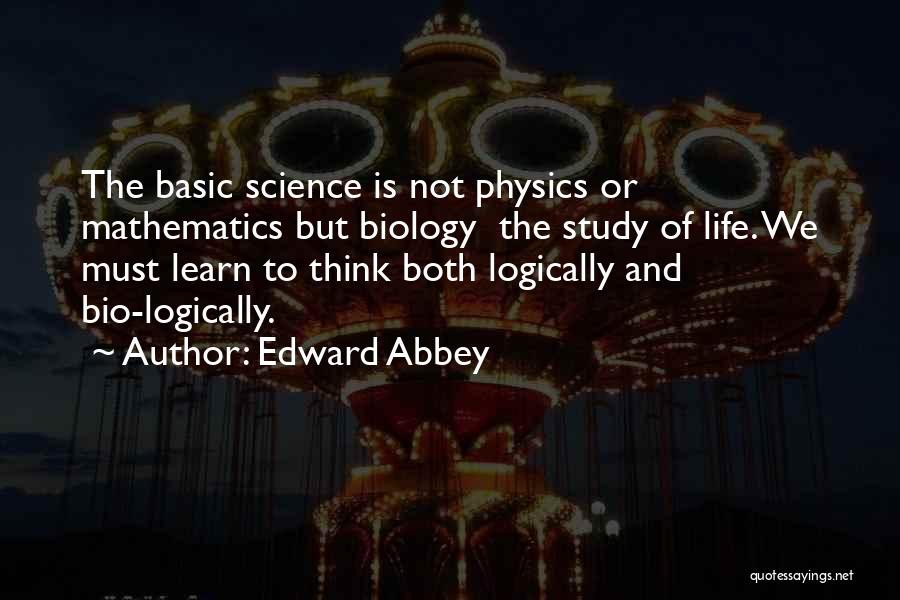 Life Bio Quotes By Edward Abbey