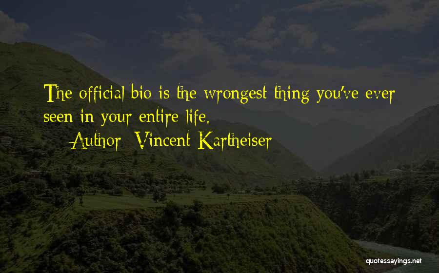 Life Bio Quotes By Vincent Kartheiser