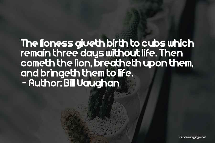 Life Birth Quotes By Bill Vaughan