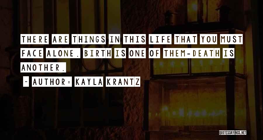 Life Birth Quotes By Kayla Krantz