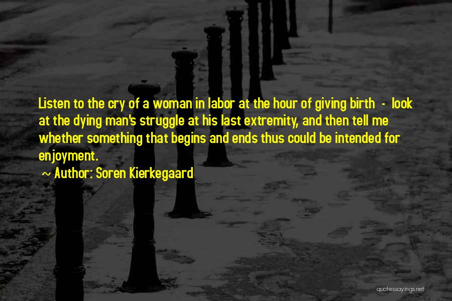 Life Birth Quotes By Soren Kierkegaard