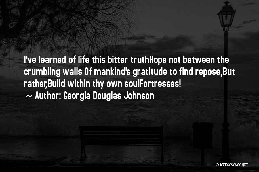 Life Bitter Truth Quotes By Georgia Douglas Johnson