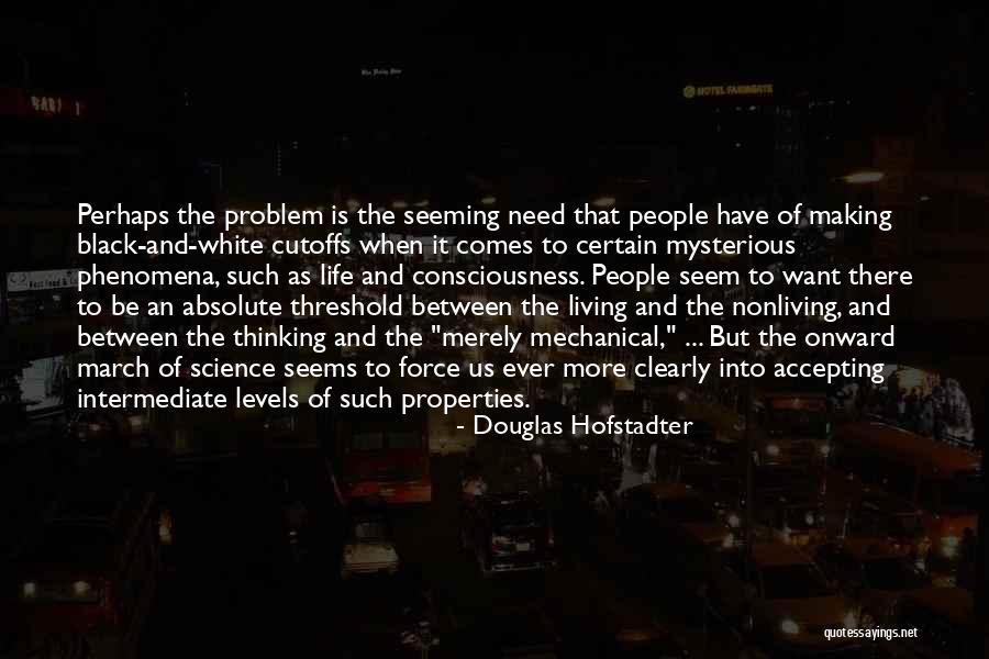 Life Black And White Quotes By Douglas Hofstadter Life Black And White Quotes By Douglas Hofstadter