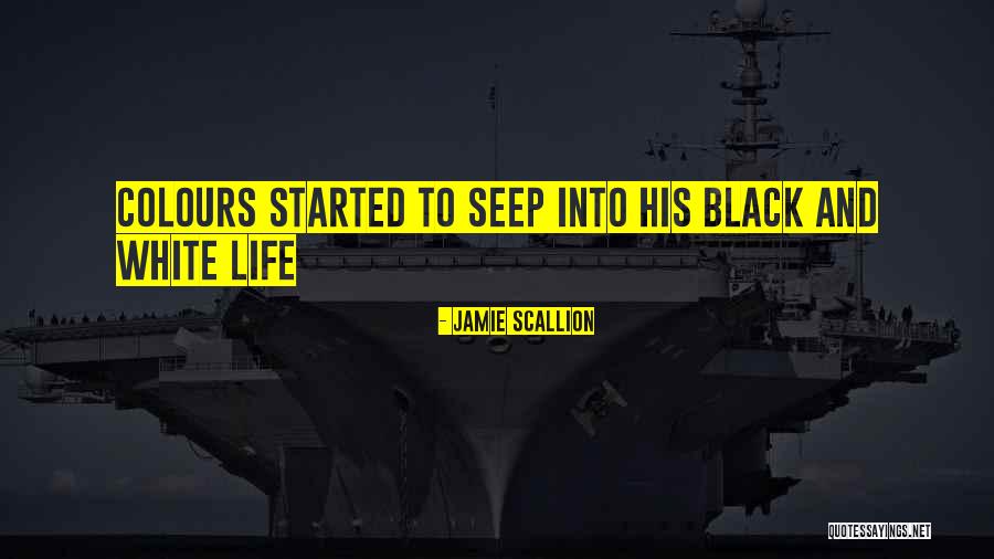Life Black And White Quotes By Jamie Scallion Life Black And White Quotes By Jamie Scallion