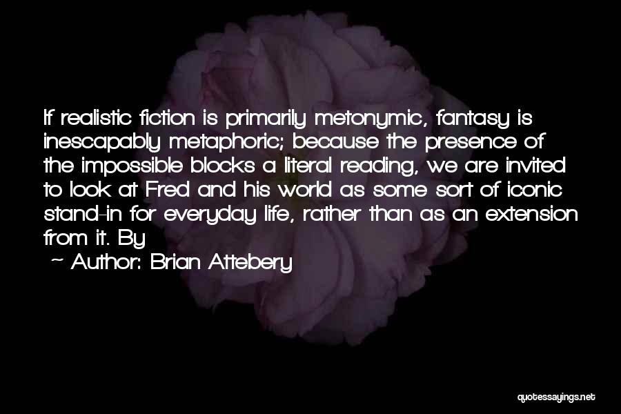 Life Blocks Quotes By Brian Attebery