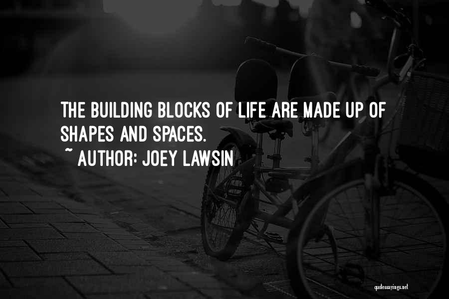 Life Blocks Quotes By Joey Lawsin