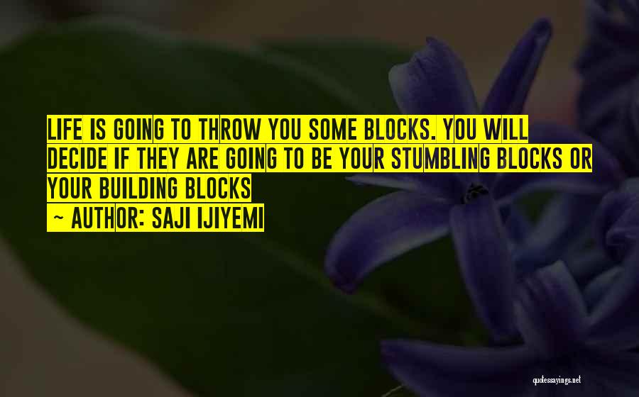 Life Blocks Quotes By Saji Ijiyemi