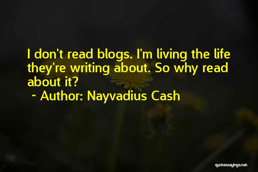 Life Blogs Quotes By Nayvadius Cash