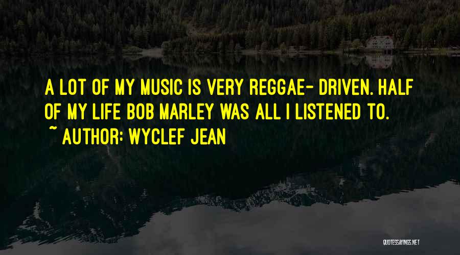 Life Bob Marley Quotes By Wyclef Jean