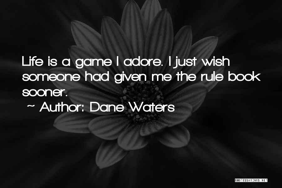 Life Book Quotes By Dane Waters