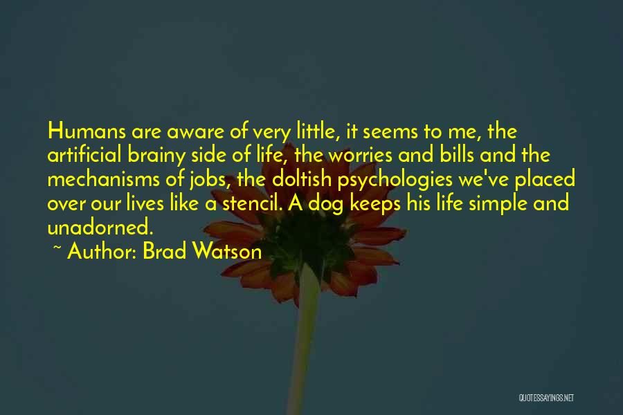 Life Brainy Quotes By Brad Watson