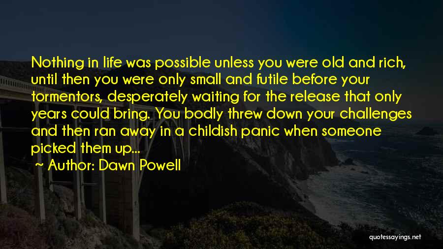 Life Bring You Down Quotes By Dawn Powell