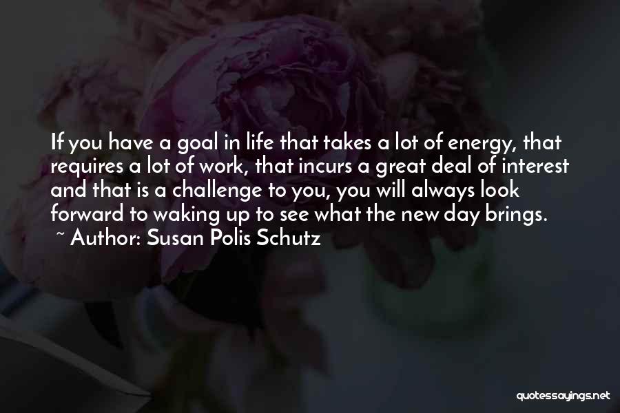 Life Brings Challenges Quotes By Susan Polis Schutz