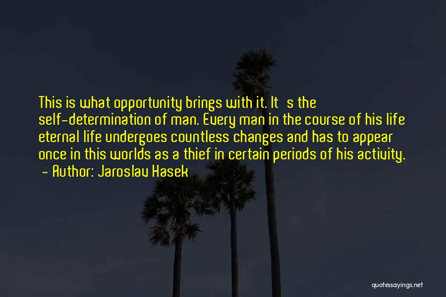 Life Brings Changes Quotes By Jaroslav Hasek