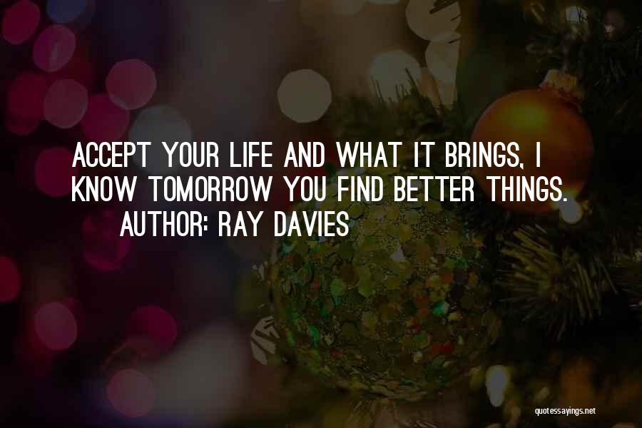 Life Brings Quotes By Ray Davies