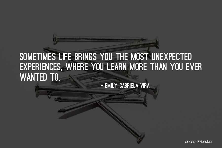 Life Brings The Unexpected Quotes By Emily Gabriela Vira