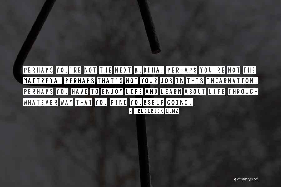 Life Buddha Quotes By Frederick Lenz Life Buddha Quotes By Frederick Lenz