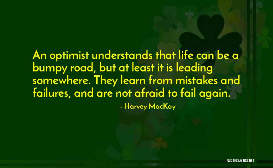 Life Bumpy Road Quotes By Harvey MacKay