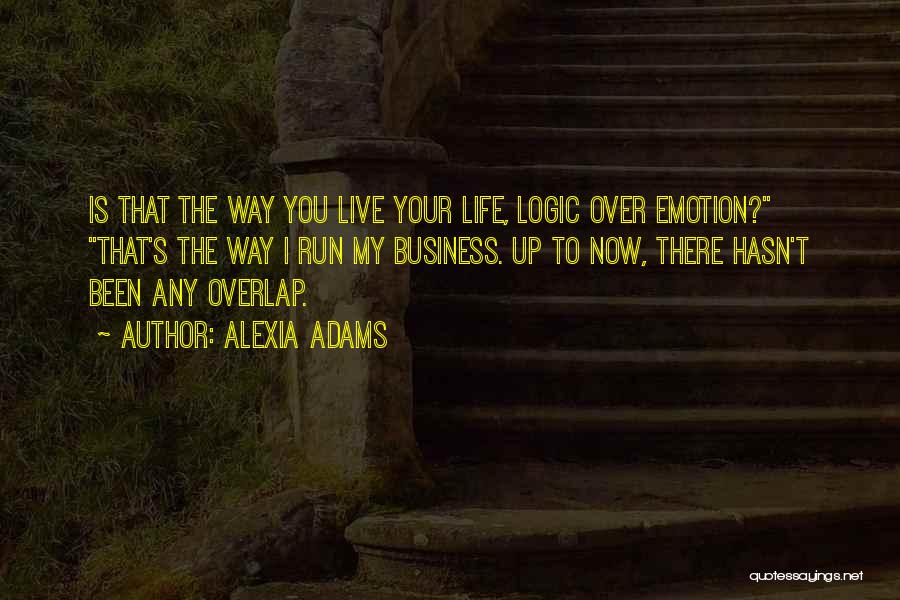 Life Business Quotes By Alexia Adams