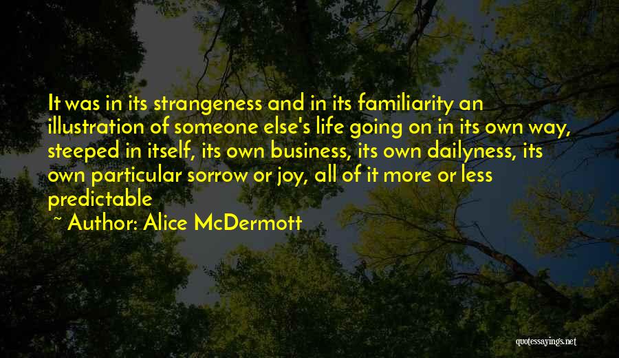 Life Business Quotes By Alice McDermott