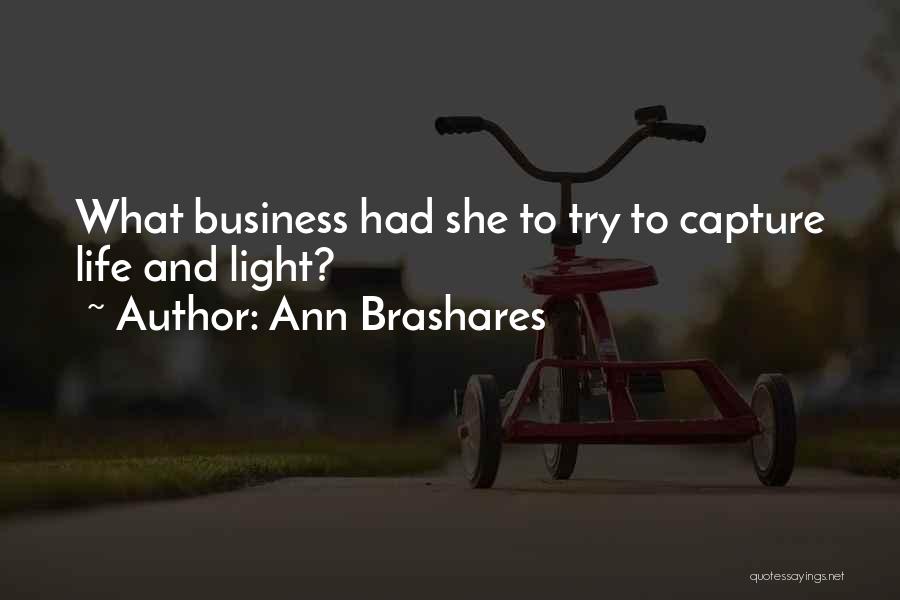 Life Business Quotes By Ann Brashares