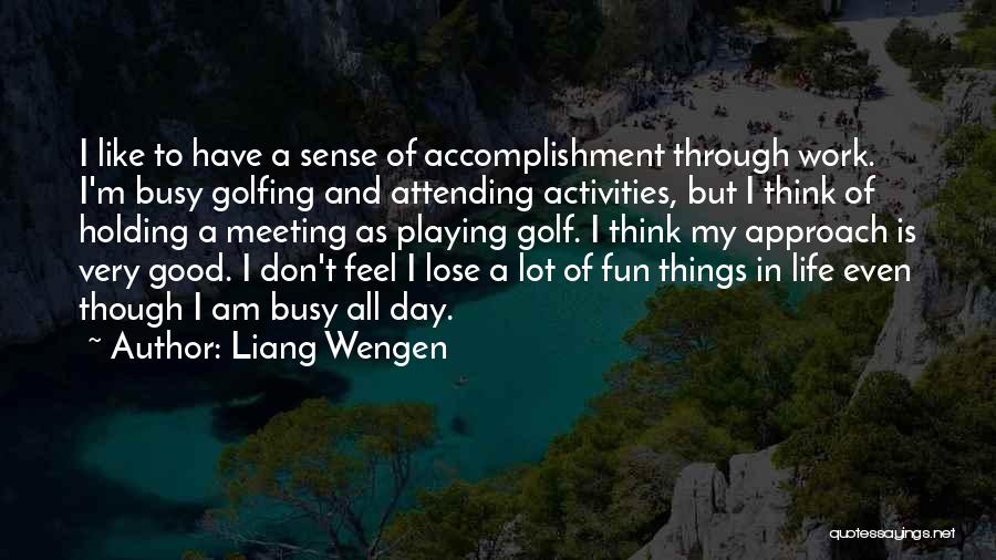 Life Busy But Good Quotes By Liang Wengen