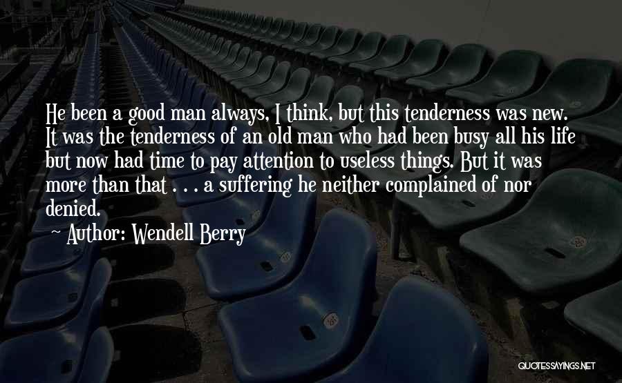 Life Busy But Good Quotes By Wendell Berry