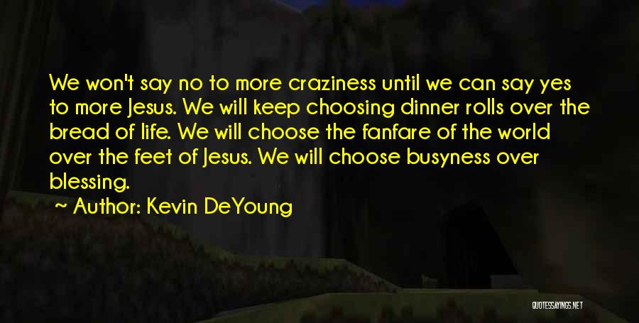Life Busyness Quotes By Kevin DeYoung