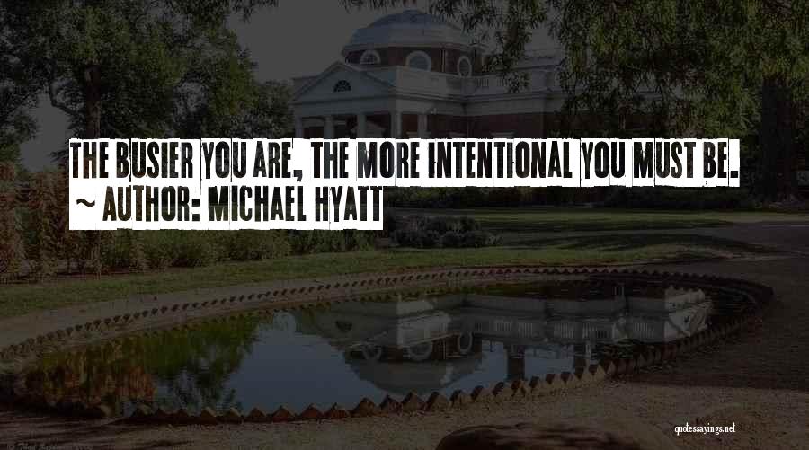 Life Busyness Quotes By Michael Hyatt