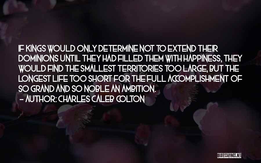 Life But Short Quotes By Charles Caleb Colton