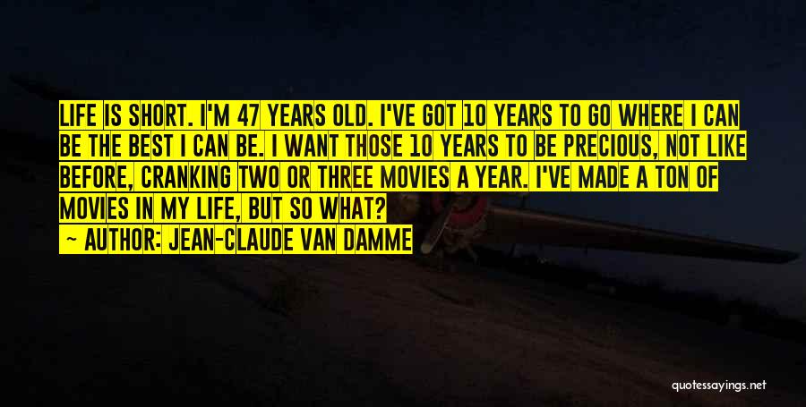 Life But Short Quotes By Jean-Claude Van Damme