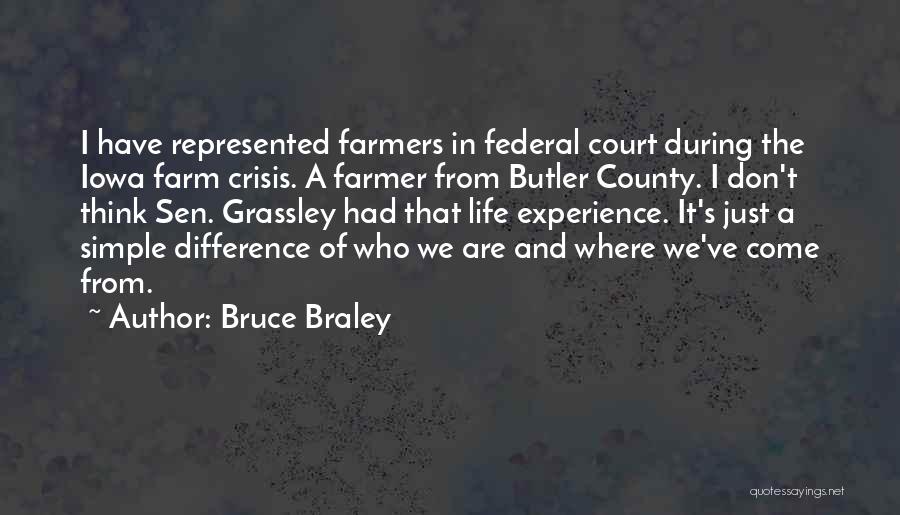 Life Butler Quotes By Bruce Braley