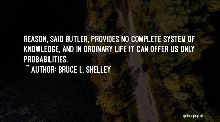 Life Butler Quotes By Bruce L. Shelley