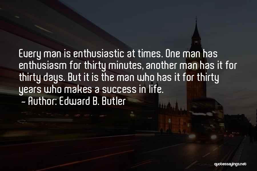 Life Butler Quotes By Edward B. Butler