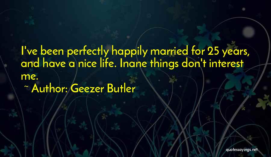 Life Butler Quotes By Geezer Butler