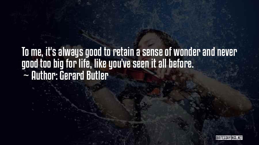 Life Butler Quotes By Gerard Butler