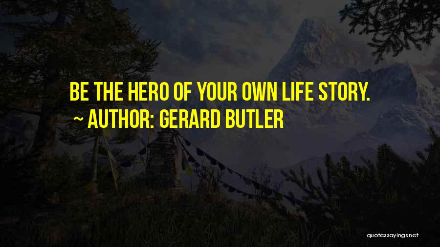 Life Butler Quotes By Gerard Butler