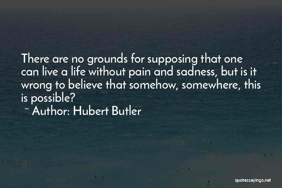 Life Butler Quotes By Hubert Butler