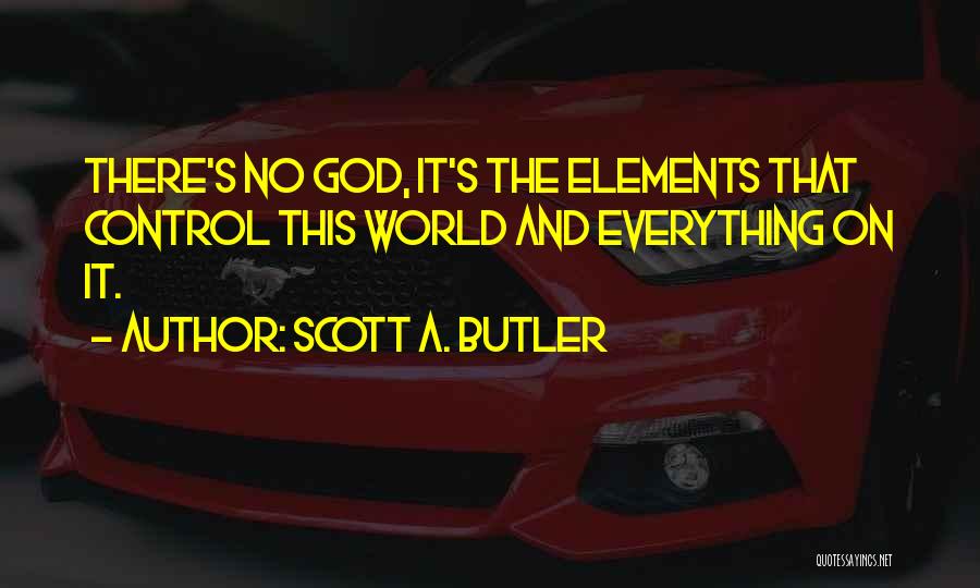 Life Butler Quotes By Scott A. Butler