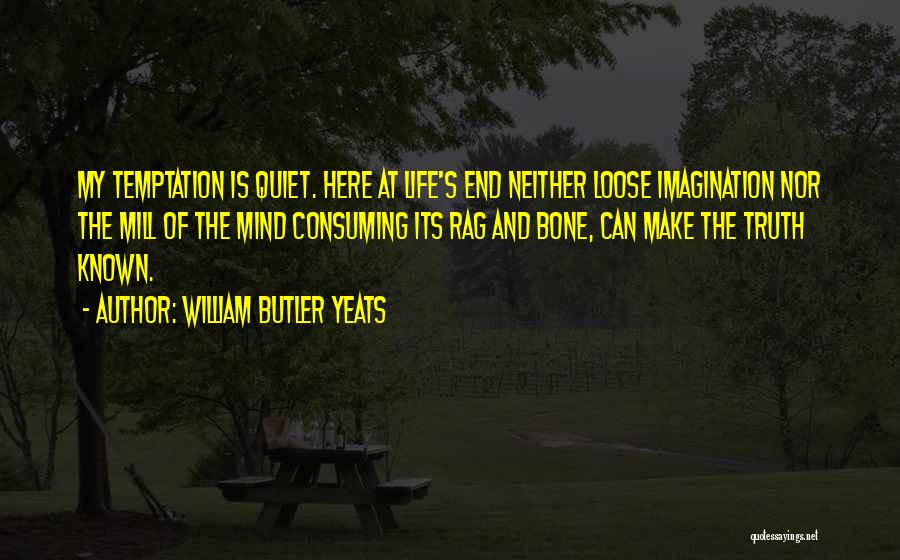 Life Butler Quotes By William Butler Yeats