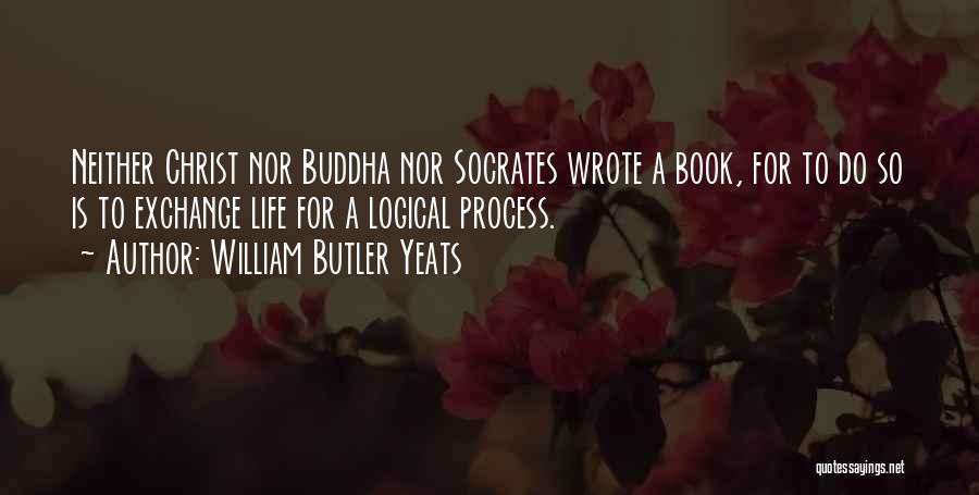 Life Butler Quotes By William Butler Yeats