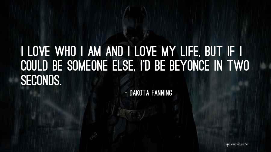 Life By Beyonce Quotes By Dakota Fanning Life By Beyonce Quotes By Dakota Fanning