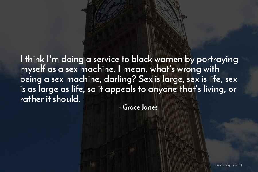 Life By Black Women Quotes By Grace Jones Life By Black Women Quotes By Grace Jones